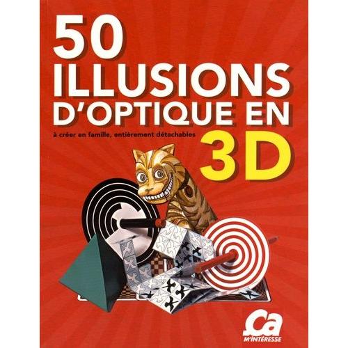 50 Illusions D'optique En 3d  Crer En Famille, Entirement Dtachables   de Sarcone Gianni-A  Format Broch 