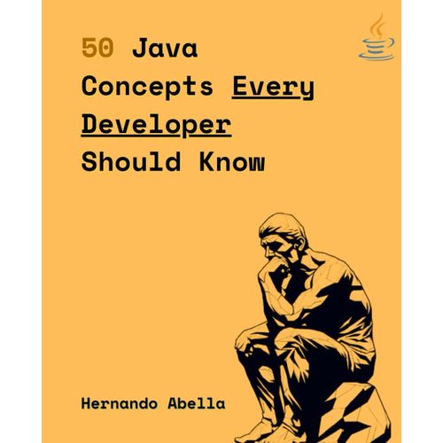 50 Java Concepts Every Developer Should Know: The Perfect Guide Every Java Developer Needs To Get Started (50 Concepts Every Developer Should Know)    Format Broch 