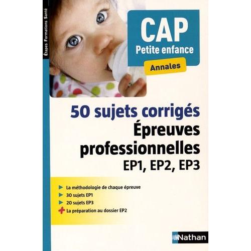 50 Sujets Corrigs Cap Petite Enfance - Epreuves Professionnelles Ep1, Ep2, Ep3   de Rebih Louisa  Format Broch 