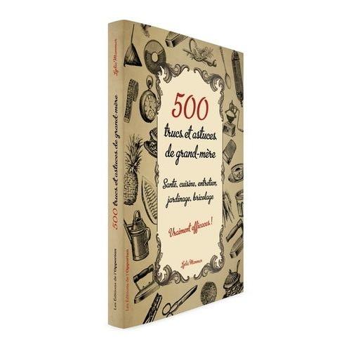 500 Trucs Et Astuces De Grand-Mre Vraiment Efficaces !   de Mammar Lydia  Format Broch 