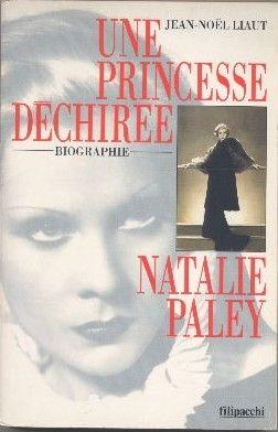 Natalie Paley - Une Princesse Déchirée