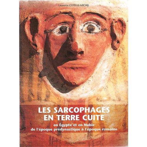Les Sarcophages En Terre Cuite En Egypte Et En Nubie, De L'époque Prédynastique À L'époque Romaine