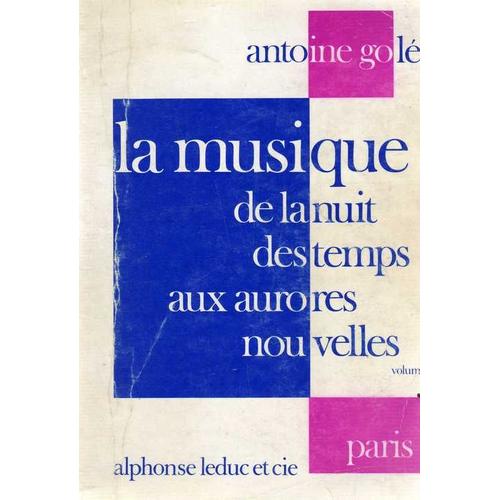 La Musique De La Nuit Des Temps Aux Aurores Nouvelles - Volume 1