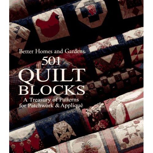 501 Quilt Blocks : A Treasury Of Patterns For Patchwork & Appliqu   de Better Homes 