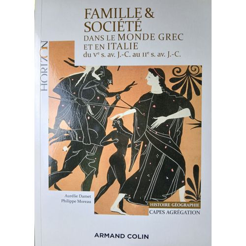 Famille & Société Dans Le Monde Grec Et En Italie Du Ve Siècle Avant J.C Au Iie Siècle Avant J.C