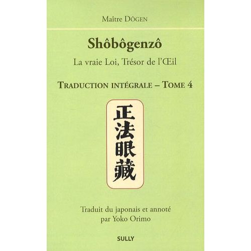 Shôbôgenzô, La Vraie Loi, Trésor De L'oeil - Traduction Intégrale Tome 4