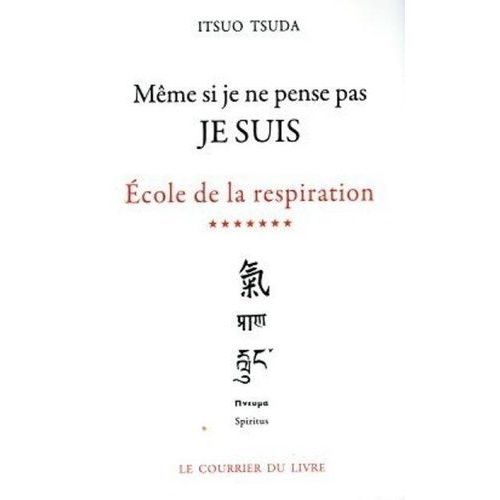 Ecole De La Respiration - Tome 7, Meme Si Je Ne Pense Pas Je Suis