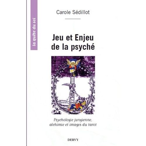 Jeu Et Enjeu De La Psyché - Pensée Jungienne, Alchimie Et Archétypes Du Tarot