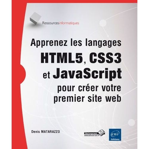 Apprenez Les Langages Html5, Css3 Et Javascript Pour Créer Votre Premier Site Web