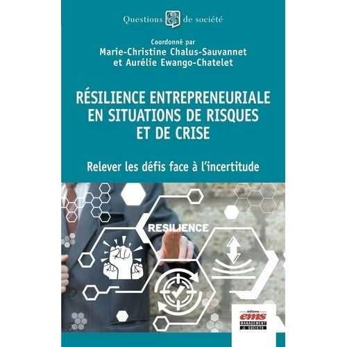 Résilience Entrepreneuriale En Situations De Risques Et De Crise - Relever Les Défis Face À L'incertitude