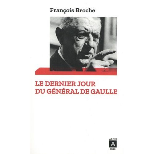 Le Dernier Jour Du Général De Gaulle