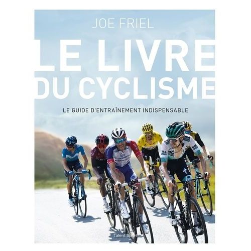 Le Livre Du Cyclisme - Le Guide D'entraînement Indispensable