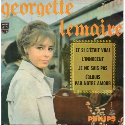 Georgette Lemaire "Et Si C'Était Vrai" Vinyle 45 T 17 Cm - Ep -Philips - 2°Série