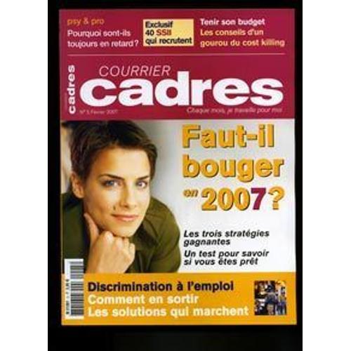 Courrier Cadres  N° 5 : Faut-Il Bouget En 2007 ? Discriminations À L'emploi - 40 Ssi Recrutent - Tenis Son Budget - Pourquoi Sont-Ils Toujours En Retard ?