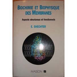 Biochimie et biophysique des membranes - 2ème édition - Aspects structuraux  et fonctionnels - broché - Emanuel Shechter, Bernard Rossignol - Achat  Livre