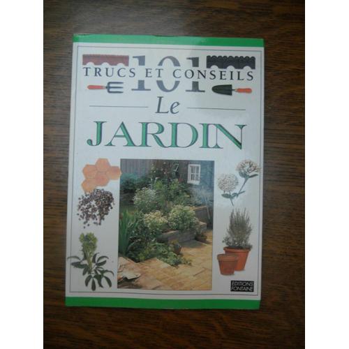 101 Trucs Et Conseils Le Jardin