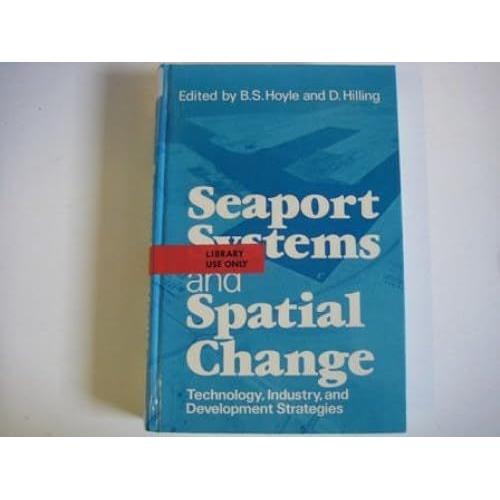 Hoyle Seaport Systems & Spatial Change Technol Ogy Industry And Development Strategies