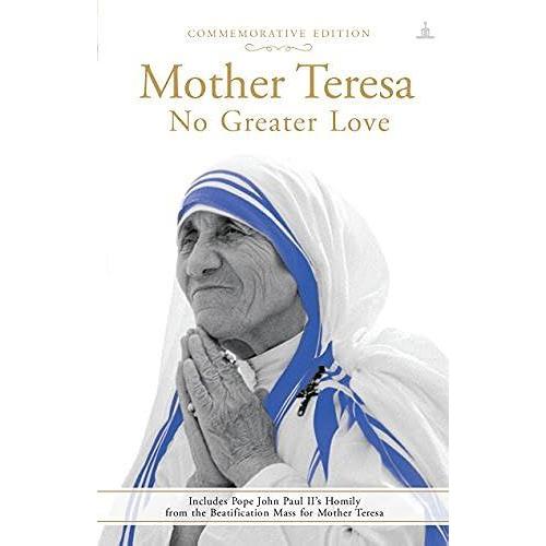 Mother Teresa No Greater Love: Includes Pope John Paul Iis Homily From The Beatification Mass For Mother Teresa