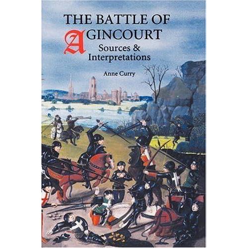 The Battle Of Agincourt: Sources And Interpretations