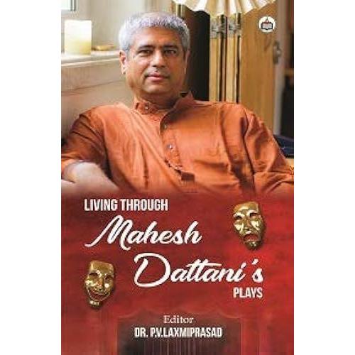 Living Through Mahesh Dattanis Plays