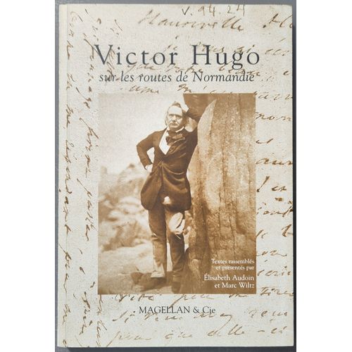 Victor Hugo Sur Les Routes De Normandie - Elisabeth Audoin Et Marc Wiltz - Avec Envoi De L'Auteure