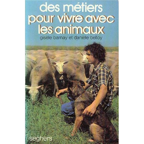 Des Métiers Pour Vivre Avec Les Animaux