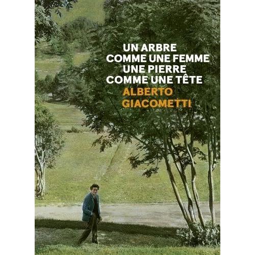 Un Arbre Comme Une Femme, Une Pierre Comme Une Tête - Alberto Giacometti