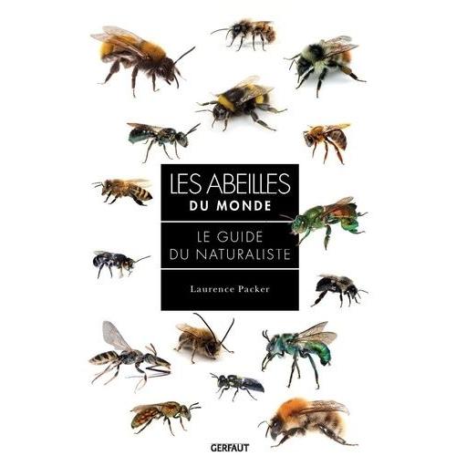 Les Abeilles Du Monde - Le Guide De Naturaliste