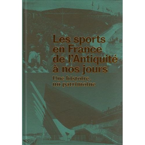Les Sports En France De L'antiquité À Nos Jours - Une Histoire, Un Patrimoine