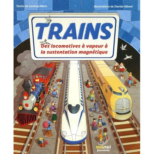 Trains - Des Locomotives À Vapeur À La Lévitation Magnétique