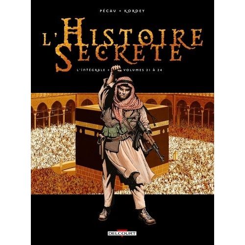 L'histoire Secrète L'intégrale Tomes 21 À 24 - Tome 21, Le Mahdi - Tome 22, Le Roi Du Monde - Tome 23, Absynthe - Tome 24, La Guerre Inconnue