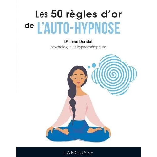 Les 50 Règles D'or De L'autohypnose