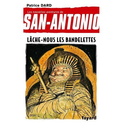 Les Nouvelles Aventures De San-Antonio Tome 19 - Lâche-Nous Les Bandelettes