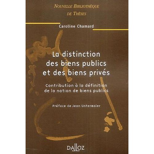 La Distinction Des Biens Publics Et Des Biens Privés - Contribution À La Définition De La Notion De Biens Publics