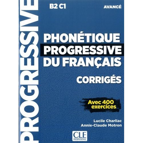 Phonétique Progressive Du Français Corrigés - Avec 400 Exercices