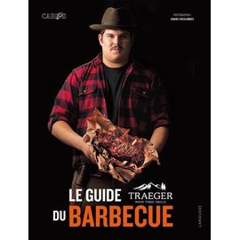 Le Guide Traeger Du Barbecue