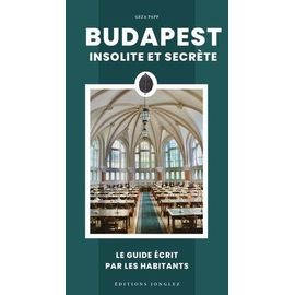 Budapest Insolite Et Secrète