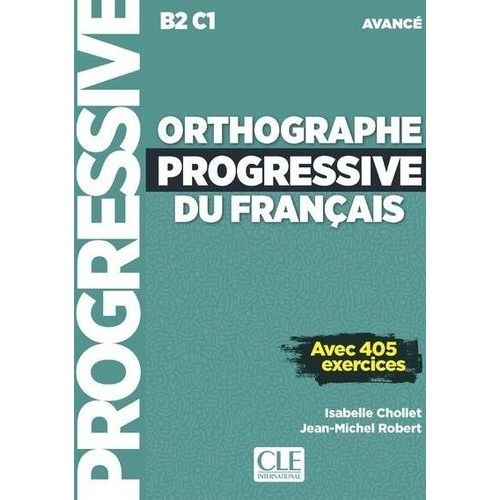 Orthographe Progressive Du Français B2 C1 Avancé - Avec 405 Exercices (1 Cd Audio Mp3)