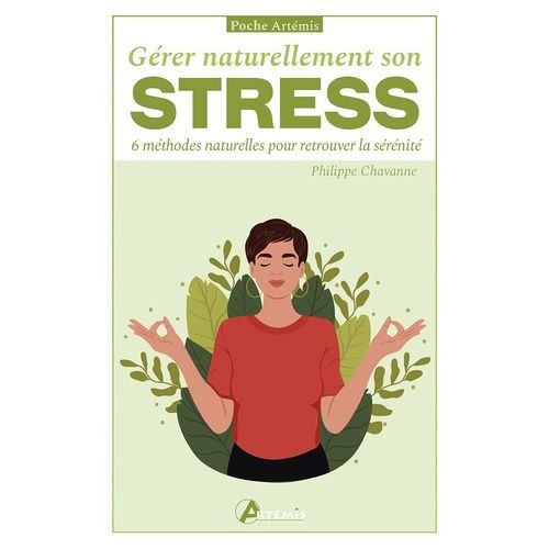 Gérer Naturellement Son Stress - 6 Méthodes Naturelles Pour Retrouver La Sérénité