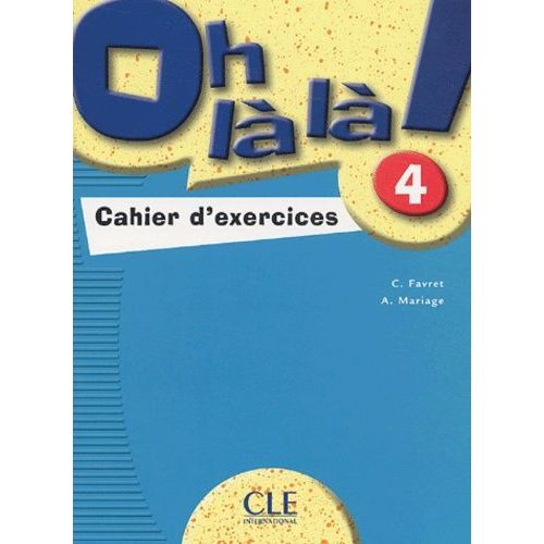 Oh Là Là ! 4 - Cahier D'exercices