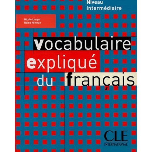 Vocabulaire Expliqué Du Francais - Niveau Intermédiaire