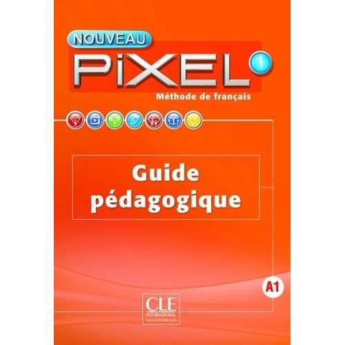 Méthode De Français Nouveau Pixel 1 - Guide Pédagogique