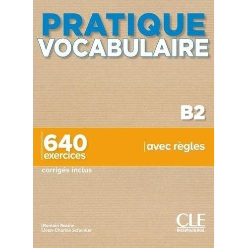 Pratique Vocabulaire B2 - 640 Exercices Corrigés Inclus