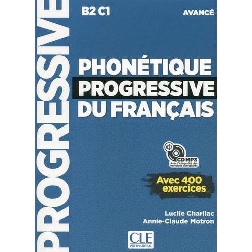 Phonétique Progressive Du Français Avancé B2-C1 - Avec 400 Exercices (1 Cd Audio Mp3)