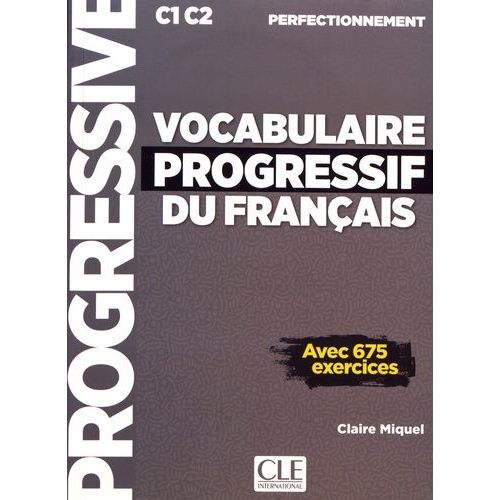 Vocabulaire Progressif Du Français C1-C2 Perfectionnement - Avec 675 Exercices (1 Cd Audio)