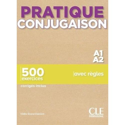 Pratique Conjugaison A1/A2 - 500 Exercices Corrigés Inclus