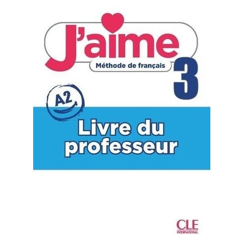 J'aime 3 A2 - Livre Du Professeur
