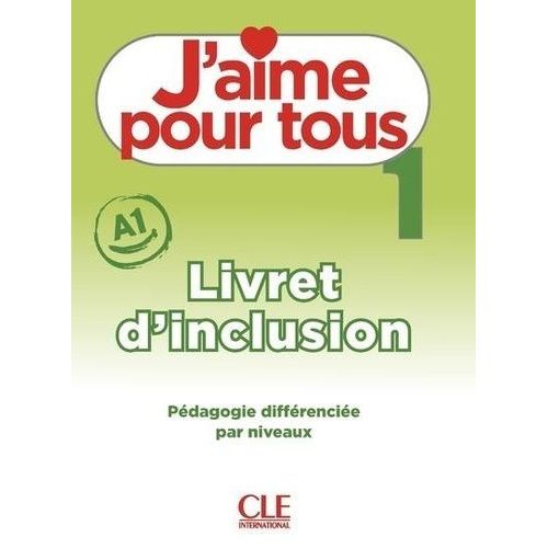 J'aime Pour Tous 1 A1 - Livret D'inclusion
