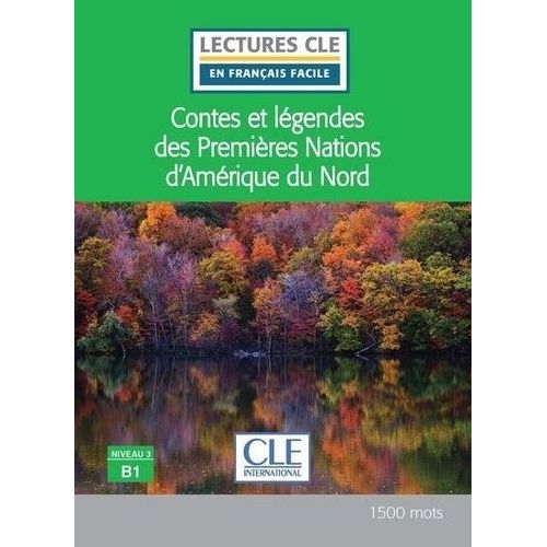 Contes Et Légendes Des Premières Nations D'amérique Du Nord - Niveau 3 B1