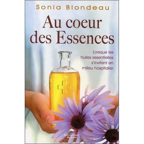 Au Coeur Des Essences - Lorsque Les Huiles Essentielles S'invitent En Milieu Hospitalier